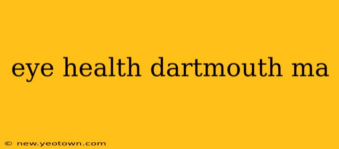 eye health dartmouth ma