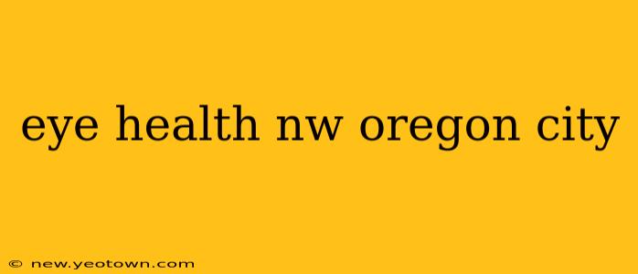 eye health nw oregon city