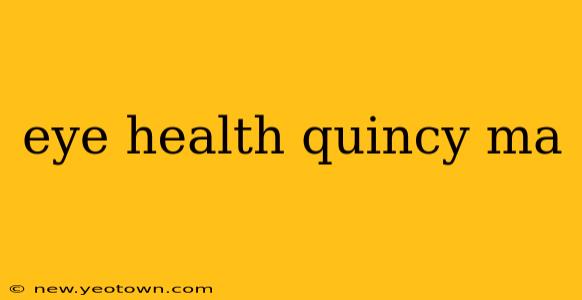 eye health quincy ma