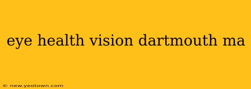 eye health vision dartmouth ma
