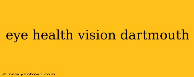 eye health vision dartmouth