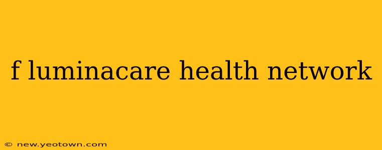 f luminacare health network