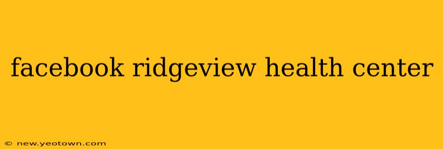 facebook ridgeview health center