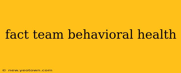 fact team behavioral health