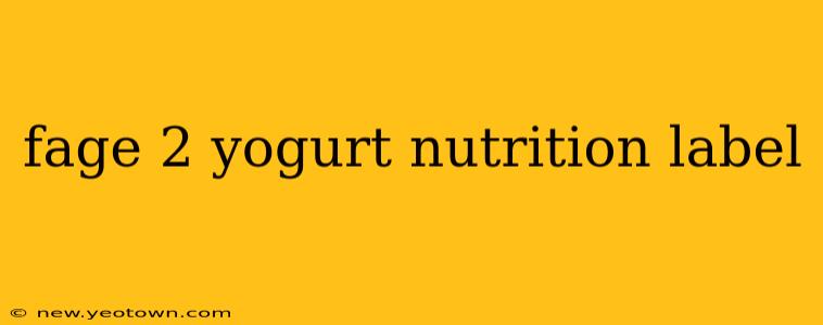fage 2 yogurt nutrition label