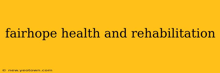 fairhope health and rehabilitation