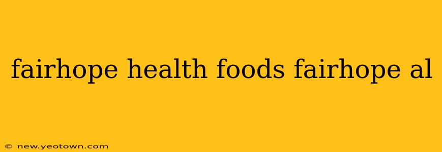 fairhope health foods fairhope al