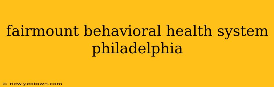 fairmount behavioral health system philadelphia