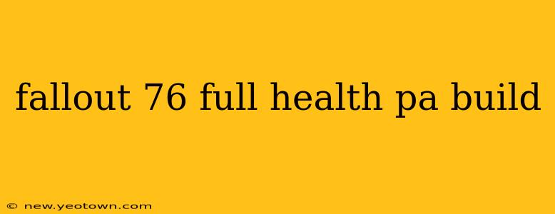 fallout 76 full health pa build