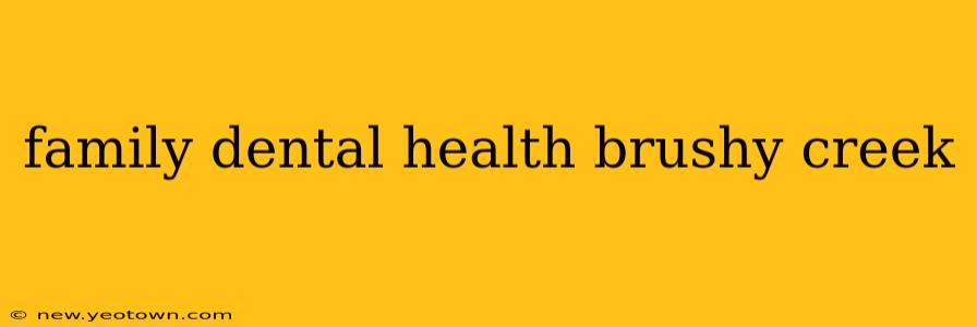 family dental health brushy creek