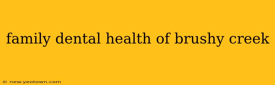 family dental health of brushy creek