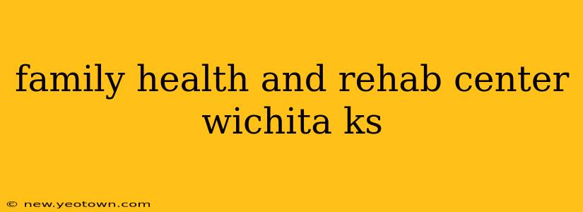 family health and rehab center wichita ks