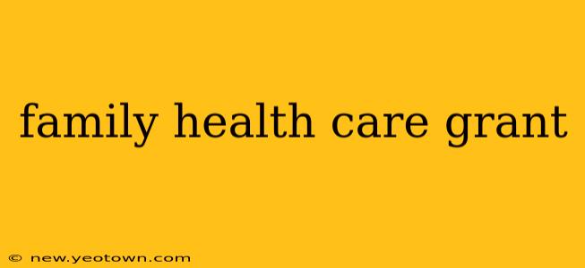 family health care grant