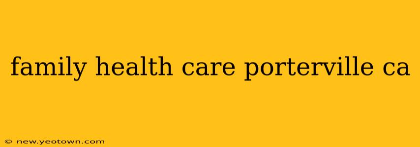 family health care porterville ca