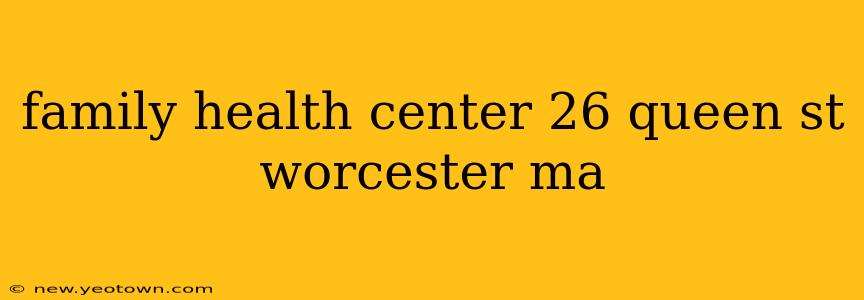family health center 26 queen st worcester ma