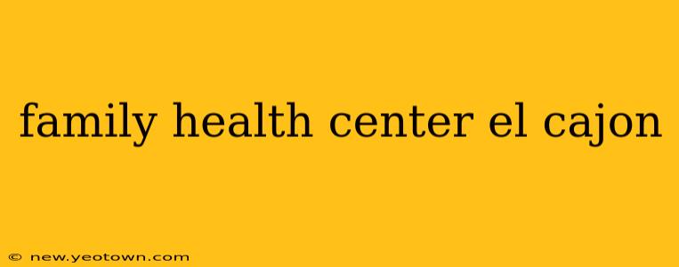 family health center el cajon