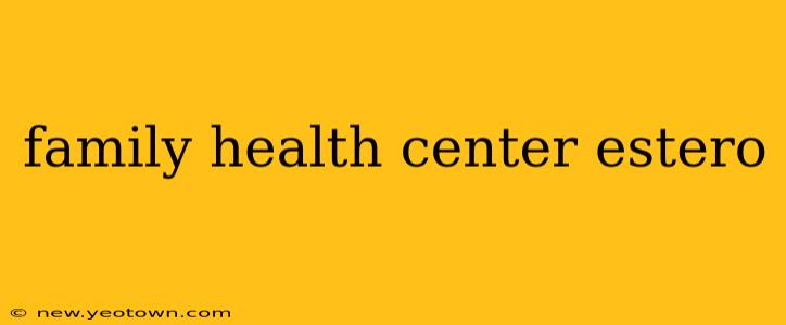 family health center estero