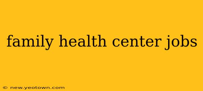 family health center jobs