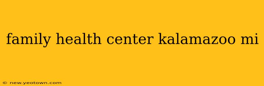 family health center kalamazoo mi