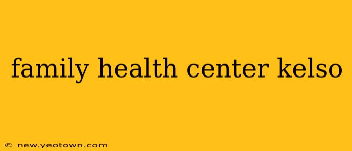 family health center kelso
