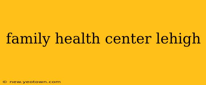 family health center lehigh