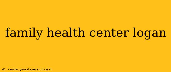 family health center logan