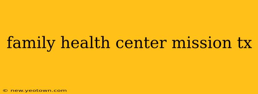 family health center mission tx