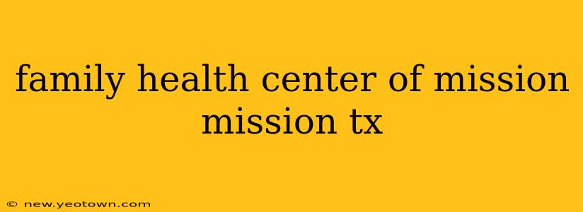 family health center of mission mission tx