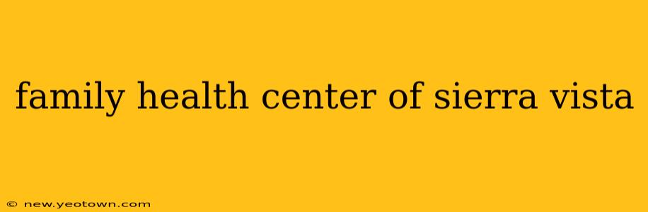 family health center of sierra vista