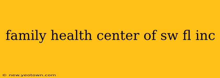 family health center of sw fl inc