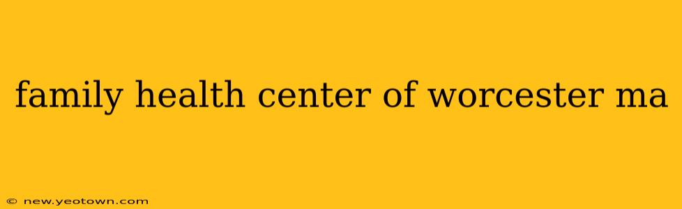 family health center of worcester ma