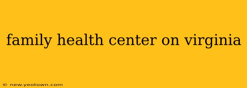 family health center on virginia