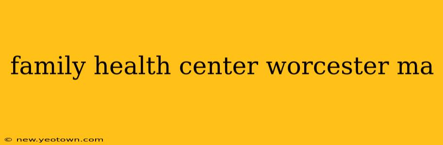 family health center worcester ma