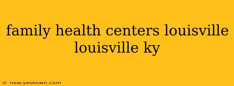 family health centers louisville louisville ky