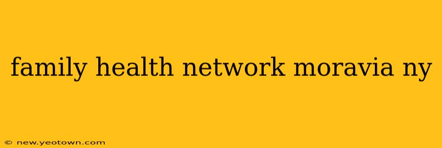family health network moravia ny