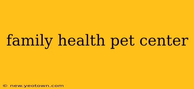 family health pet center