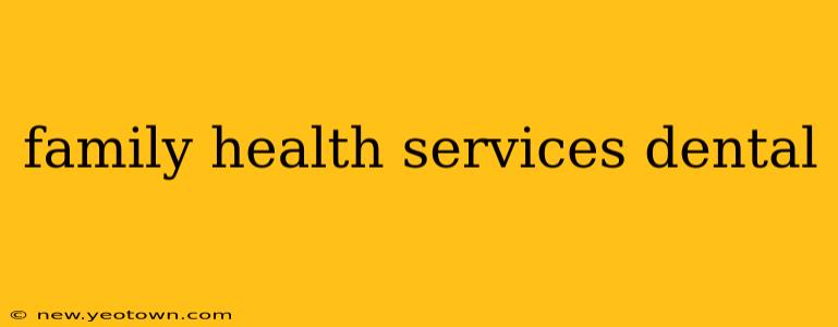 family health services dental