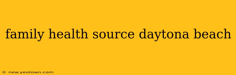 family health source daytona beach
