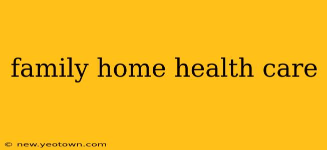 family home health care