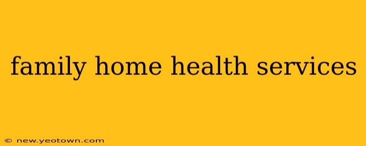 family home health services