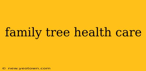 family tree health care