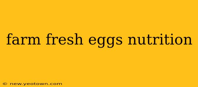 farm fresh eggs nutrition