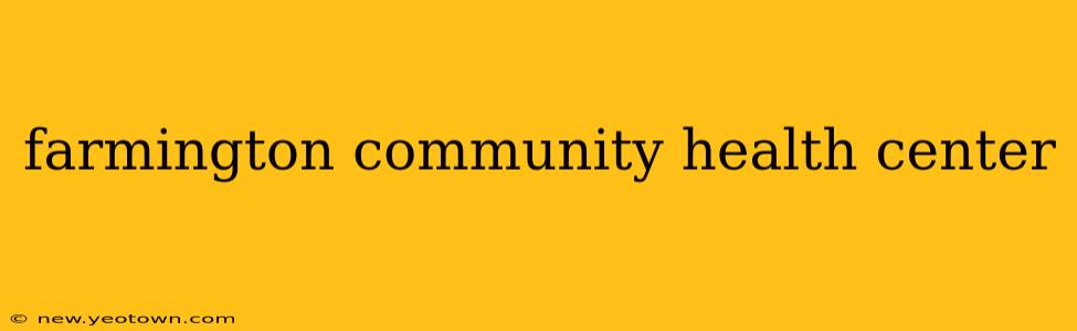 farmington community health center