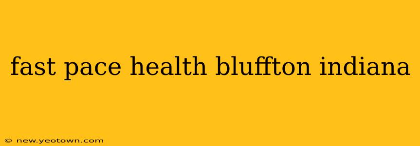 fast pace health bluffton indiana