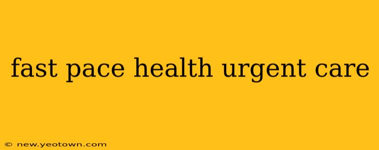 fast pace health urgent care