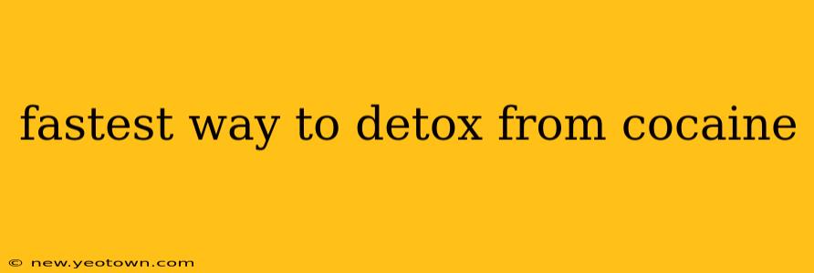 fastest way to detox from cocaine