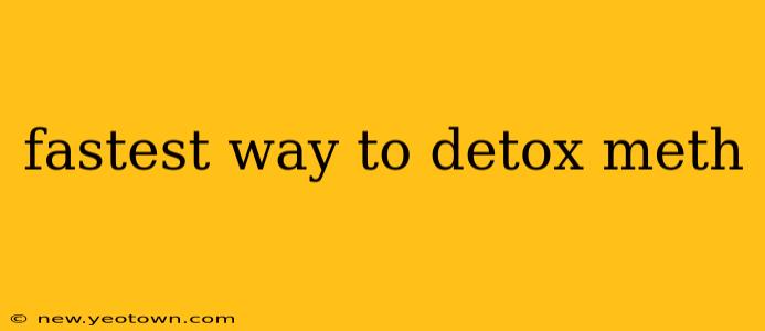 fastest way to detox meth