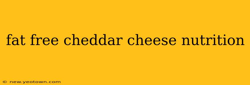 fat free cheddar cheese nutrition