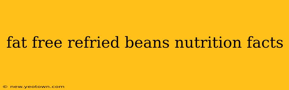 fat free refried beans nutrition facts