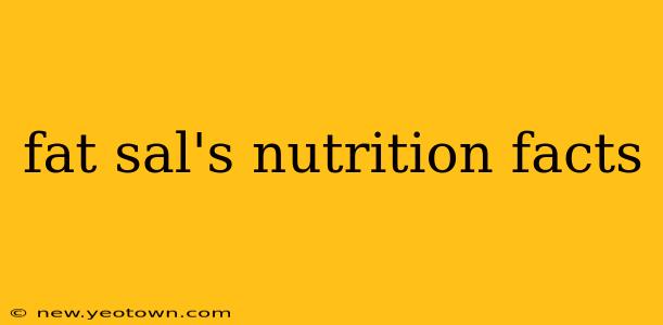 fat sal's nutrition facts